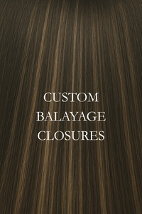 Custom Balayage Closures